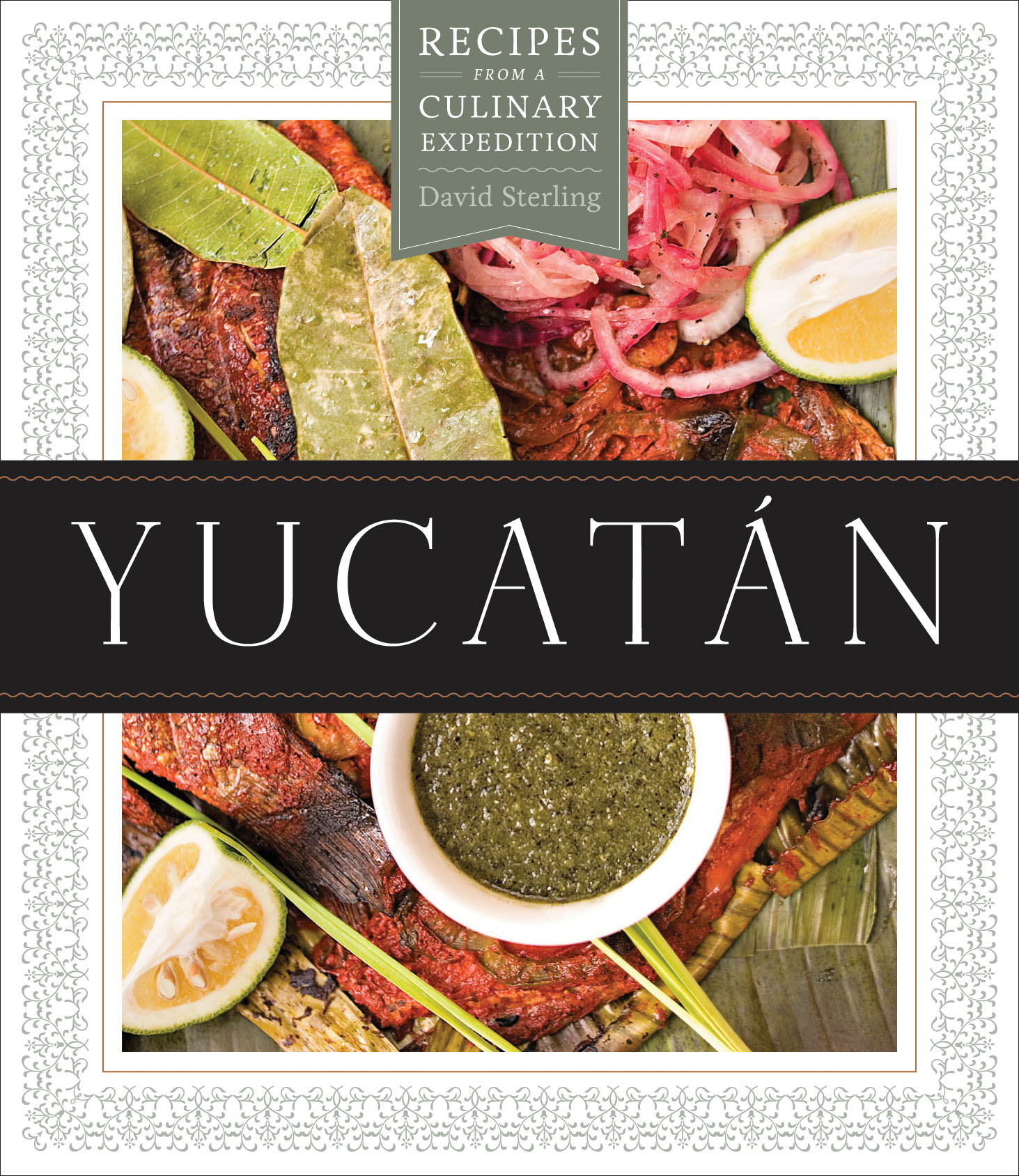 Yucatan: Recipes from a Culinary Expedition